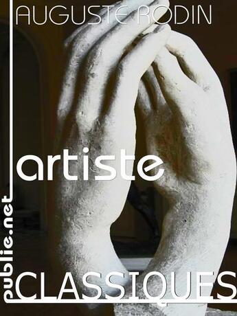 Couverture du livre « Artiste » de Auguste Rodin aux éditions Publie.net