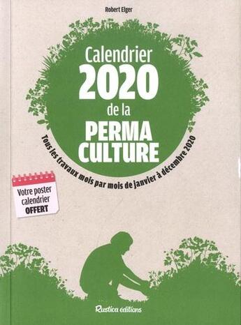 Couverture du livre « Calendrier de la permaculture (édition 2020) » de Robert Elger aux éditions Rustica