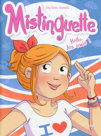 Couverture du livre « Mistinguette Tome 10 : hello, les amis ! » de Gregory Tessier et Amandine aux éditions Jungle