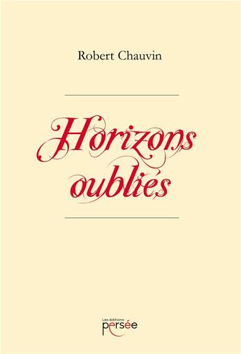 Couverture du livre « Horizons oubliés » de Robert Chauvin aux éditions Persee