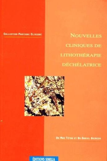 Couverture du livre « Nouvelles cliniques de lithothérapie déchélatrice » de Max Tetau et Daniel Scimeca aux éditions Similia