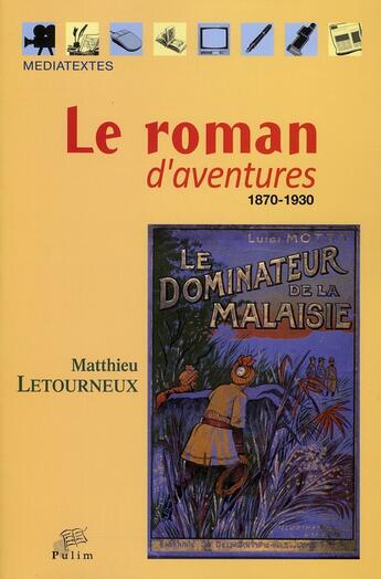 Couverture du livre « Le roman d'aventures ; 1870-1930 » de Matthieu Letourneux aux éditions Pu De Limoges