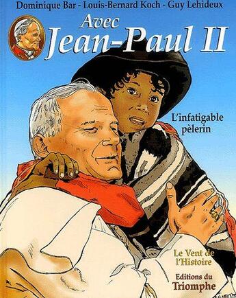 Couverture du livre « Avec Jean-Paul II, l'infatigable pélerin » de  aux éditions Triomphe