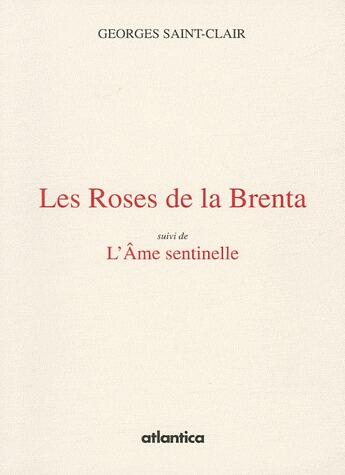 Couverture du livre « Les roses de la Brenta ; l'âme sentinelle » de Jean Begarie aux éditions Atlantica