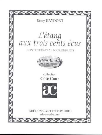 Couverture du livre « Étang aux trois cents écus » de Remy Haydont aux éditions Art Et Comedie