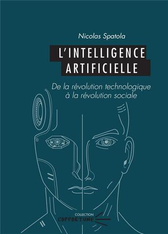 Couverture du livre « L' Intelligence artificielle : De la révolution technologique à la révolution sociale » de Nicolas Spatola aux éditions Pu De Clermont Ferrand