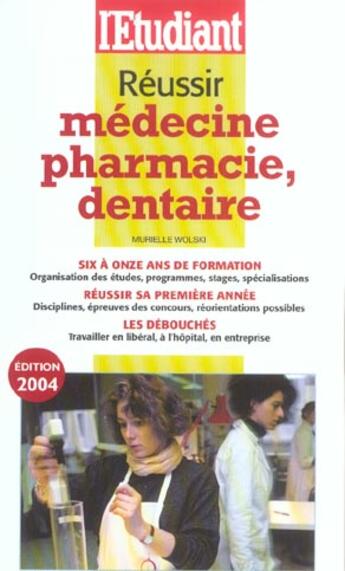 Couverture du livre « Reussir medecine, pharmacie, dentaire (édition 2004) » de Murielle Wolski-Quere aux éditions L'etudiant