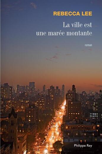 Couverture du livre « La ville est une marée montante » de Rebecca Lee aux éditions Philippe Rey