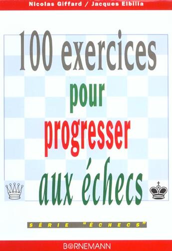 Couverture du livre « 100 exercices pour progresser aux echecs » de Giffard N aux éditions Bornemann
