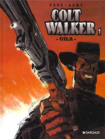 Couverture du livre « Colt walker t.1 ; gila » de Yann et Lamy aux éditions Dargaud