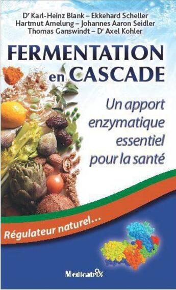 Couverture du livre « Fermentation en cascade ; un apport enzymatique essentiel pour la santé » de  aux éditions Medicatrix