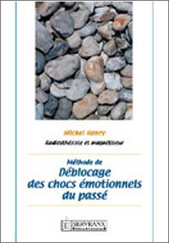 Couverture du livre « Méthode de déblocage des chocs émotionnels du passé » de Michel Henry aux éditions Servranx