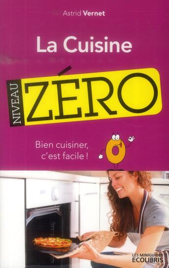 Couverture du livre « La cuisine, niveau zéro » de Astrid Vernet aux éditions Ixelles