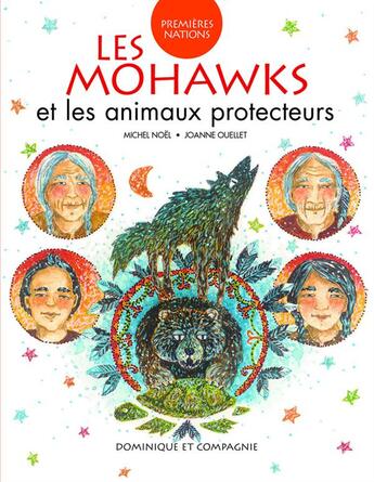 Couverture du livre « Les mohawks et les animaux protecteurs » de Michel Noel et Joanne Ouellet aux éditions Dominique Et Compagnie