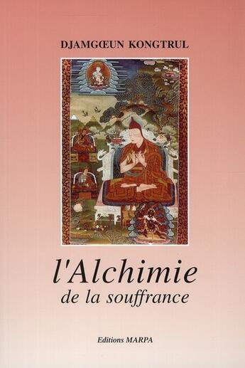 Couverture du livre « L'alchimie de la souffrance » de Djamgoeun Kongtrul aux éditions Marpa
