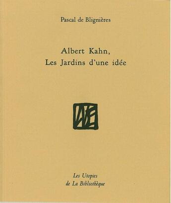 Couverture du livre « Albert Kahn, les jardins d'une idée » de Pascal De Blignieres aux éditions La Bibliotheque