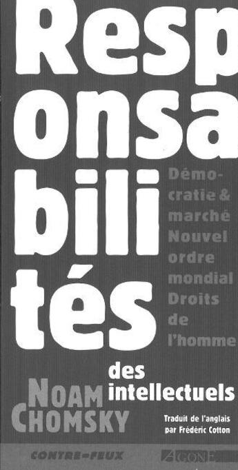 Couverture du livre « Responsabilités des intellectuels ; démocratie et marché, nouvel ordre mondial, droits de l'homme » de Noam Chomsky aux éditions Agone