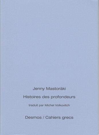 Couverture du livre « Histoires des profondeurs » de Jenny Mastoraki aux éditions Desmos