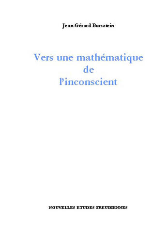 Couverture du livre « Vers une mathématique de l'inconscient » de Jean-Gerard Bursztein aux éditions Nouvelles Etudes Freudiennes