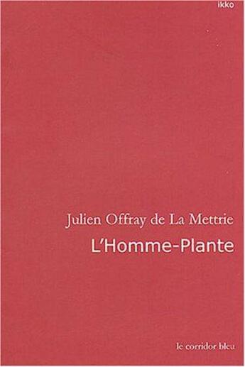 Couverture du livre « L'homme-plante » de La Mettrie J O D. aux éditions Le Corridor Bleu