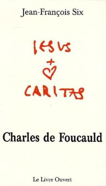 Couverture du livre « Charles de Foucauld » de Jean-Francois Six aux éditions Livre Ouvert