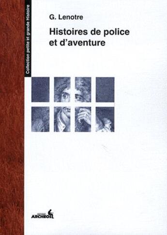 Couverture du livre « Histoires de police et d'aventure » de Georges Lenotre aux éditions Archeos