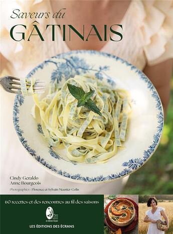 Couverture du livre « Saveurs du gatinais » de Anne Bourgeois aux éditions Editions Des Ecrans