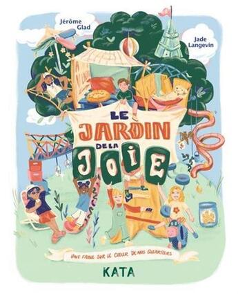 Couverture du livre « Le jardin de la joie : une fable sur le coeur de nos quartiers » de Jerome Glad et Jade Langevin aux éditions Kata Editions