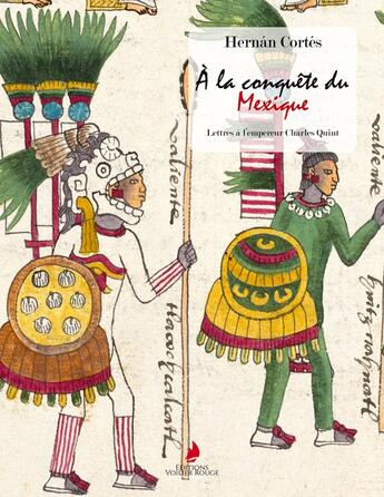 Couverture du livre « À la conquête du Mexique : Lettres à l'empereur Charles Quint » de Hernan Cortés aux éditions Voilier Rouge