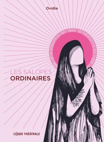 Couverture du livre « Les salopes ordinaires » de Ovidie et Morigann Caiano aux éditions L'onde Theatrale