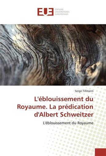 Couverture du livre « L'eblouissement du royaume. la predication d'albert schweitzer » de Tillmann Serge aux éditions Editions Universitaires Europeennes