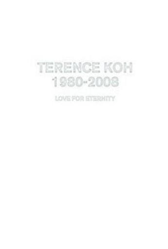 Couverture du livre « Terence koh 1980-2008 love for eternity /anglais/espagnol » de Musac aux éditions Hatje Cantz