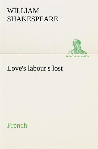 Couverture du livre « Love s labour s lost french » de William Shakespeare aux éditions Tredition