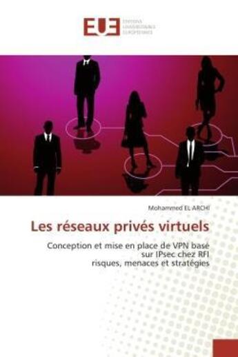 Couverture du livre « Les reseaux prives virtuels - conception et mise en place de vpn base sur ipsec chez rfi risques, me » de El Archi Mohammed aux éditions Editions Universitaires Europeennes