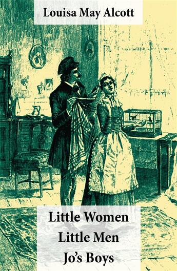 Couverture du livre « Little Women (includes Good Wives) + Little Men + Jo's Boys (3 Unabridged Classics with over 200 original illustrations) » de Louisa May Alcott aux éditions E-artnow