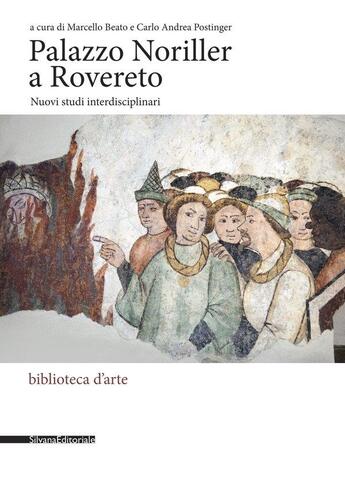 Couverture du livre « Palazzo Noriller a Rovereto : nuovi studi interdisciplinari » de Marcello Beato et Carlo Andrea Postinger et Collectif aux éditions Silvana