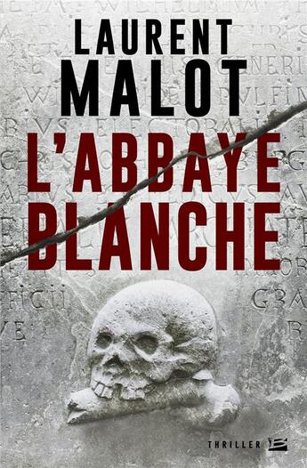 Couverture du livre « L'abbaye blanche » de Laurent Malot aux éditions Bragelonne