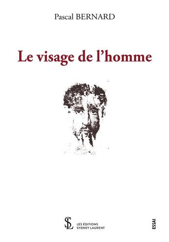 Couverture du livre « Le visage de l'homme » de Pascal Bernard aux éditions Sydney Laurent