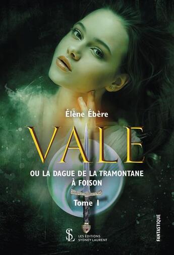 Couverture du livre « Vale ou la dague de la tramontane à foison Tome 1 » de Ebere Elene aux éditions Sydney Laurent