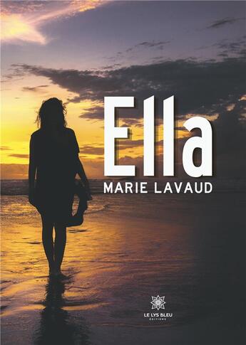 Couverture du livre « Ella » de Marie Lavaud aux éditions Le Lys Bleu