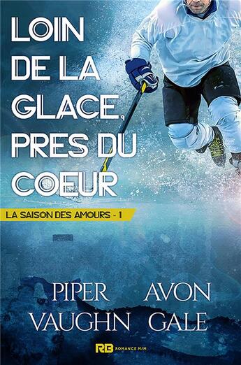 Couverture du livre « La saison des amours t.1 ; loin de la glace, près du coeur » de Pipier Vaughn et Avon Gale aux éditions Mxm Bookmark