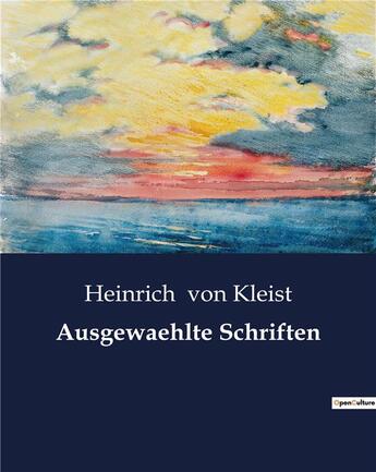 Couverture du livre « Ausgewaehlte schriften » de Heinrich Von Kleist aux éditions Culturea