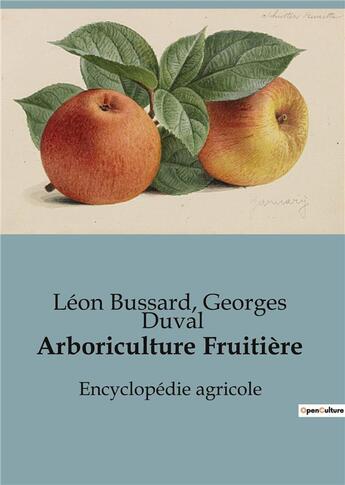 Couverture du livre « Arboriculture Fruitière : Encyclopédie agricole » de Georges Duval et Léon Bussard aux éditions Shs Editions