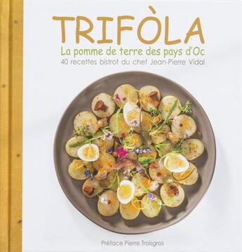 Couverture du livre « Triflòla ; la pomme de terre des pays d'Oc » de Jean-Pierre Vidal aux éditions Hauteur D'homme