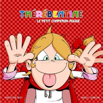 Couverture du livre « Thérébentine : Le petit Chaperon rouge » de Christian Gaut et Marcel Champion aux éditions Gaut Et Senon