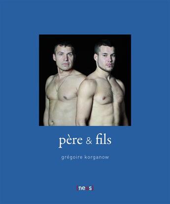 Couverture du livre « Père et fils » de Gregoire Korganow aux éditions Neus