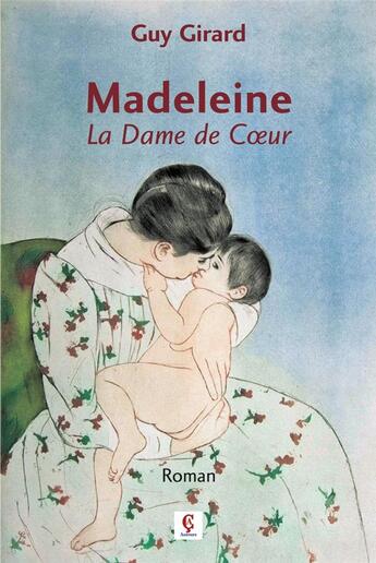 Couverture du livre « Madeleine ; la dame de coeur » de Guy Girard aux éditions Association Des Auteurs De Ç Editions