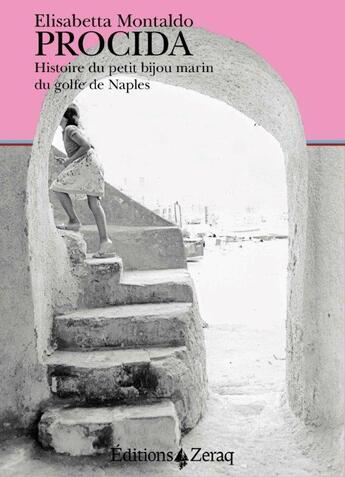 Couverture du livre « Procida ; histoire du petit bijou marin du golfe de Naples » de Elisabetta Montaldo aux éditions Zeraq