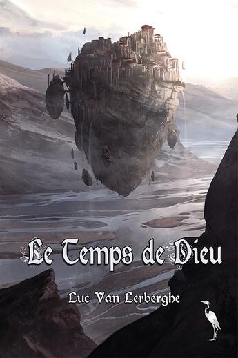 Couverture du livre « Le temps de Dieu » de Luc Van Lerberghe aux éditions Le Heron D'argent