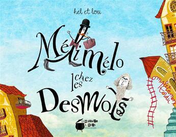 Couverture du livre « Méli-melo chez les Desmots » de Hel et Lou Doat aux éditions La Marmite A Mots